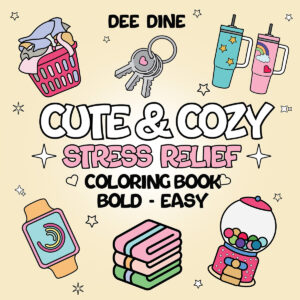 cute and cozy stress relief coloring book, bold and easy by dee dine.