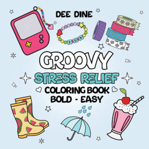 groovy stress relief coloring books, bold and easy by dee dine.