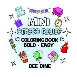 mini stress relief coloring books, bold and easy by dee dine.